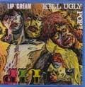 LIP CREAM / KILL UGLY POP