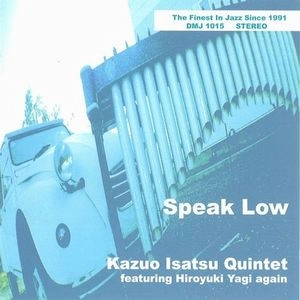 KAZUO ISATSU / 伊佐津和朗 / スピークロウ / SPEAK LOW