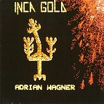 ADRIAN WAGNER / INCA GOLD