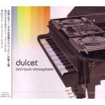 DULCET / ダルシット / DULCET LAID-BACK ATMOSPHERE