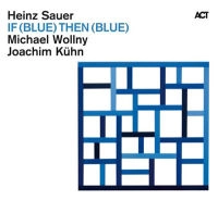 HEINZ SAUER / ハインツ・ザウアー / IF (BLUE) THEN (BLUE)