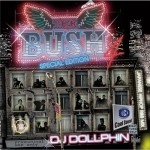 DJ DOLLPHIN / ＢＵＳＨ　ＶＯＬ．４