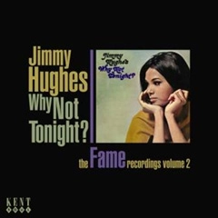 JIMMY HUGHES / ジミー・ヒューズ / WHY NOT TONIGHT? THE FAME RECORDINGS VOL.2