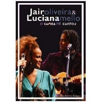JAIR OLIVEIRA & LUCIANA MELLO / ジャイル・オリヴェイラ&ルシアーナ・メロ / O SAMBA ME CANTOU(DVD)