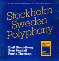 EMIL STRANDBERG/STEN SANDELL/PATRIC THORMAN / STOCKHOLM SWEDEN POLYPHONY