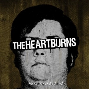 HEARTBURNS / ハートバーンズ / FUCKED UP IN A BAD WAY