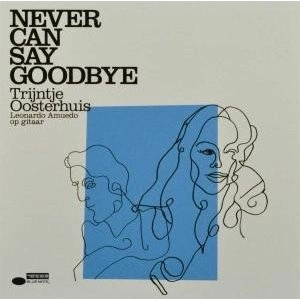TRIJNTJE OOSTERHUIS(TRAINCHA) / トレインチャ・オーステルハイス / NEVER CAN SAY GOODBYE