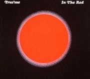TRUS'ME / トラスミー / IN THE RED