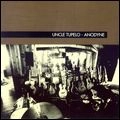 UNCLE TUPELO / アンクル・テュペロ / ANODYNE (180G LP)
