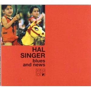 HAL SINGER / ハル・シンガー / BLUES AND NEWS