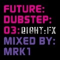 MRK1 / FUTURE:DUBSTEP:03