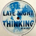 ESTROE / LATE NITE THINKING REMIXES