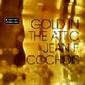 JEAN F.COCHOIS / Ｇｏｌｄ　Ｉｎ　Ｔｈｅ　Ａｔｔｉｃ
