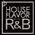 V.A.(CLAUDIA,ONE LOVE CREW FEAT. BETTY FRANKS,SUNRISE SOUNDSYSTEM FEAT. SARANADYE...) / ハウスフレイヴァーＲ＆Ｂザプレミアム