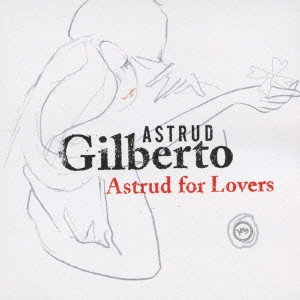 ASTRUD GILBERTO / アストラッド・ジルベルト / ASTRUD FOR LOVERS