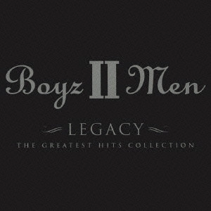 BOYZ 2 MEN / ボーイズツーメン / LEGACY - THE GREATEST HITS