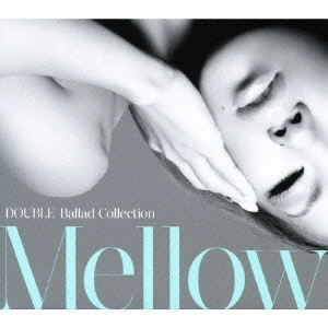 DOUBLE / ダブル / DOUBLE Ballad Collection Mellow