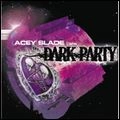 ACEY SLADE & THE DARK PARTY / DARK PARTY