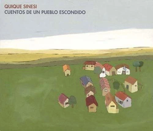QUIQUE SINESI / キケ・シネシ / CUENTOS DE UN PUEBLO ESCONDIDO