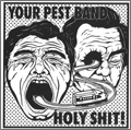 YOUR PEST BAND:HOLY SHIT! / SPLIT 7"