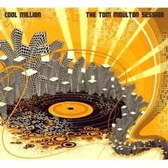 COOL MILLION / クール・ミリオン / TOM MOULTON SESSION