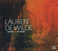 LAURENT DE WILDE / ローラン・ド・ウィルド / ORGANICS + THE PRESENT