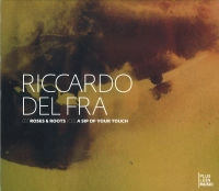 RICCARDO DEL FRA / リカルド・デル・フラ / ROSES & ROOTS + A SIP OF YOUR TOUCH