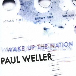 PAUL WELLER / ポール・ウェラー / ウェイク・アップ・ザ・ネイション / WAKE UP THE NATION