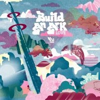 BUILD AN ARK / ビルド・アン・アーク / LOVE PART 1