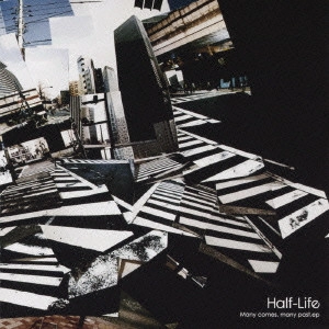 Half-Life / ハーフライフ / "Many comes,many"
