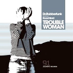 DR.RUBBERFUNK / ドクター・ラバーファンク / TROUBLE WOMAN