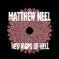MATTHEW NEEL / NEW MAPS OF HELL