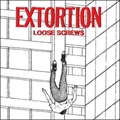 EXTORTION / LOOSE SCREWS