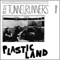 TUNNEL RUNNERS / PLASTIC LAND