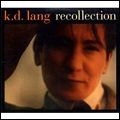 K.D.LANG / K.D.ラング / RECOLLECTION (2CD)