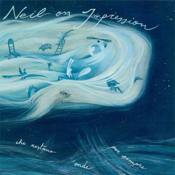 NEIL ON IMPRESSION / L' OCEANO DELLE ONDE CHE RESTANO ONDE PER SEMPRE 