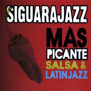 SIGUARAJAZZ  / シグァーラジャズ / MAS PICANTE / VIAJANDO EN EL TIEMPO