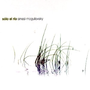 SINESI, MOGUILEVSKY / SOLO EL RIO