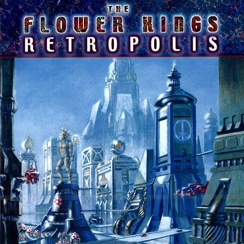 THE FLOWER KINGS / ザ・フラワー・キングス / RETROPOLIS