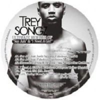 TREY SONGZ / ULTIMATE REMIXES OF SAY AHH & I NEED A GIR