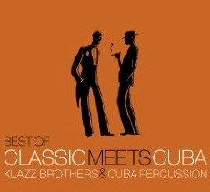 KLAZZ BROTHERS & CUBA PERCUSSION / クラス・ブラザーズ & キューバ・パーカッション / BEST OF CLASSIC MEETS CUBA