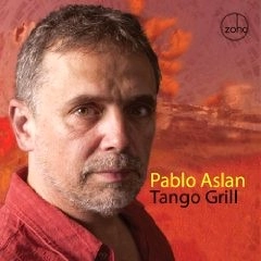 PABLO ASLAN / パブロ・アスラン / TANGO GRILL