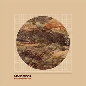 MEDICATIONS / メディケーションズ / COMPLETELY REMOVED (CD)