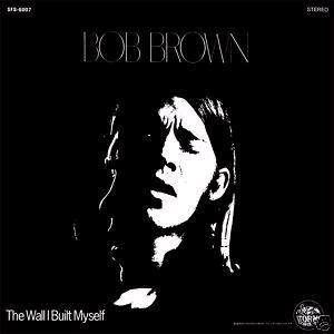 BOB BROWN / ボブ・ブラウン / WALL I BUILT MYSELF