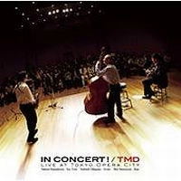 TMD / 東京銘曲堂 / ＩＮ　ＣＯＮＣＥＲＴ！