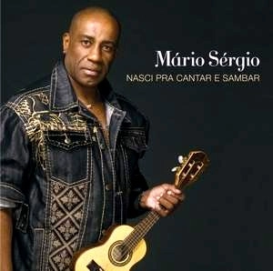 MARIO SERGIO / NASCI PRA CANTAR E SAMBAR
