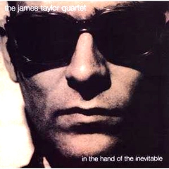 JAMES TAYLOR QUARTET / ジェイムス・テイラー・カルテット / インザハンドオブザインエヴイタブル