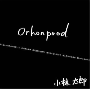 TARO KOBAYASHI / 小林太郎 / ORKONPOOD