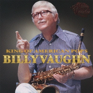 ビリー・ヴォーン楽団 / "KING OF MR.AMERICAN POPS, BILLY VAUGHN"