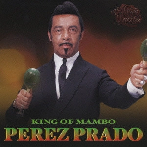 PEREZ PRADO & HIS ORCHESTRA / ペレス・プラード楽団 / マンボの王様・ペレス・プラードの全て・マンボNo.5